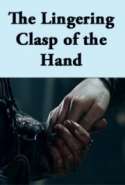 The Lingering Clasp of the Hand