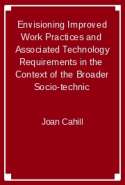 Envisioning Improved Work Practices and  Associated Technology Requirements in the  Context of the Broader Socio-technic