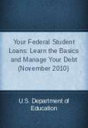 Your Federal Student Loans: Learn the Basics and Manage Your Debt (November 2010)