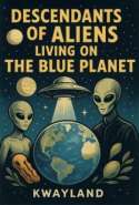 Descendants of Aliens Living on the Blue Planet