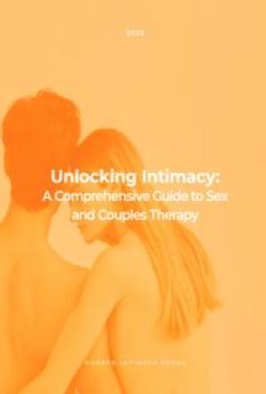 Unlocking Intimacy: A Comprehensive Guide to Sex  and Couples Therapy