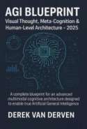 AGI Blueprint Visual Thought, Meta-Cognition & Human-Level Architecture - 2025