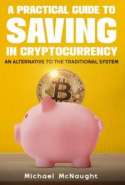 A Practical Guide To Saving In Cryptocurrency: An Alternative To The Traditional System