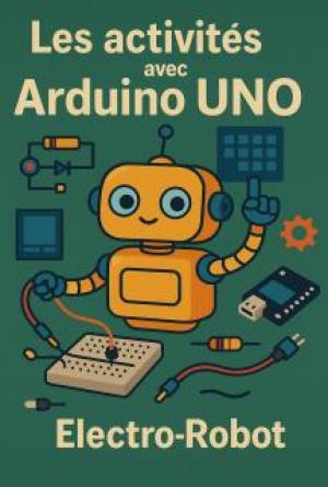 Les activit&eacute;s Arduino UNO avec electro-robot